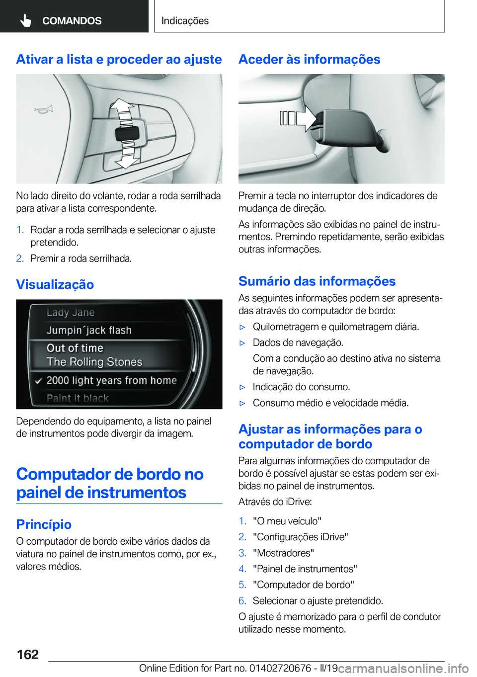 BMW M5 2019  Manual do condutor (in Portuguese) �A�t�i�v�a�r��a��l�i�s�t�a��e��p�r�o�c�e�d�e�r��a�o��a�j�u�s�t�e
�N�o��l�a�d�o��d�i�r�e�i�t�o��d�o��v�o�l�a�n�t�e�,��r�o�d�a�r��a��r�o�d�a��s�e�r�r�i�l�h�a�d�a�p�a�r�a��a�t�i�v�a�r��a�