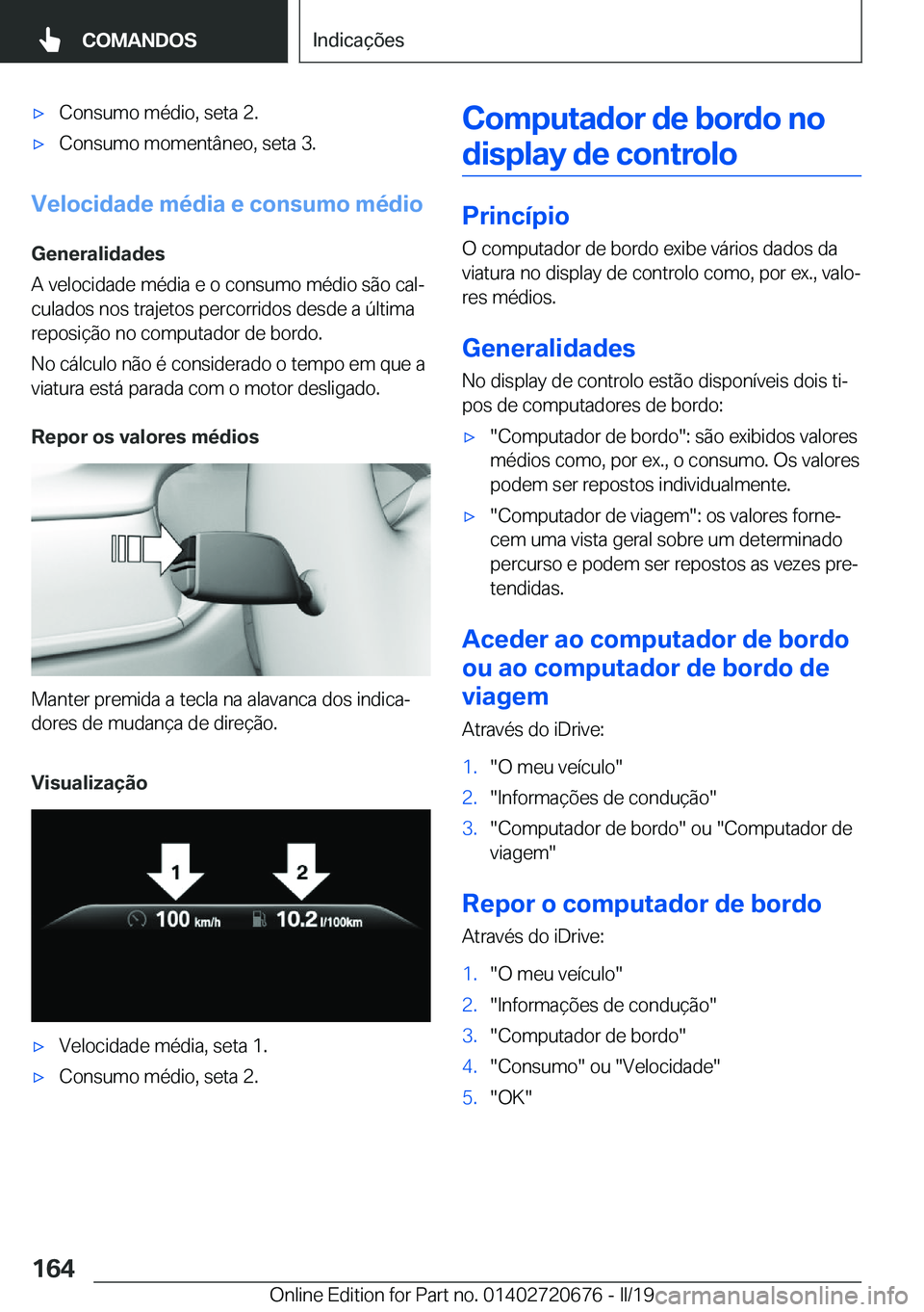 BMW M5 2019  Manual do condutor (in Portuguese) 'x�C�o�n�s�u�m�o��m�é�d�i�o�,��s�e�t�a��2�.'x�C�o�n�s�u�m�o��m�o�m�e�n�t�â�n�e�o�,��s�e�t�a��3�.
�V�e�l�o�c�i�d�a�d�e��m�é�d�i�a��e��c�o�n�s�u�m�o��m�é�d�i�o�G�e�n�e�r�a�l�i�d�a�