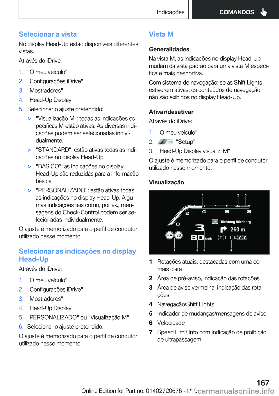 BMW M5 2019  Manual do condutor (in Portuguese) �S�e�l�e�c�i�o�n�a�r��a��v�i�s�t�a
�N�o��d�i�s�p�l�a�y��H�e�a�d�-�U�p��e�s�t�ã�o��d�i�s�p�o�n�