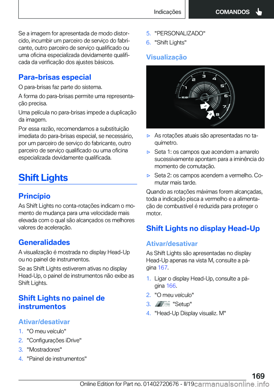 BMW M5 2019  Manual do condutor (in Portuguese) �S�e��a��i�m�a�g�e�m��f�o�r��a�p�r�e�s�e�n�t�a�d�a��d�e��m�o�d�o��d�i�s�t�o�rª
�c�i�d�o�,��i�n�c�u�m�b�i�r��u�m��p�a�r�c�e�i�r�o��d�e��s�e�r�v�i�