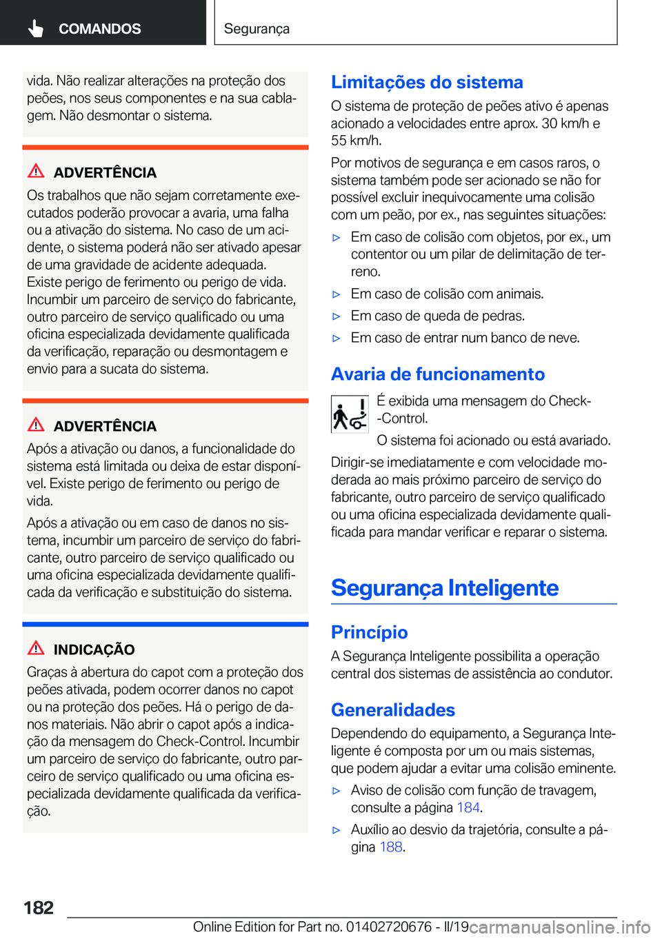 BMW M5 2019  Manual do condutor (in Portuguese) �v�i�d�a�.��N�ã�o��r�e�a�l�i�z�a�r��a�l�t�e�r�a�