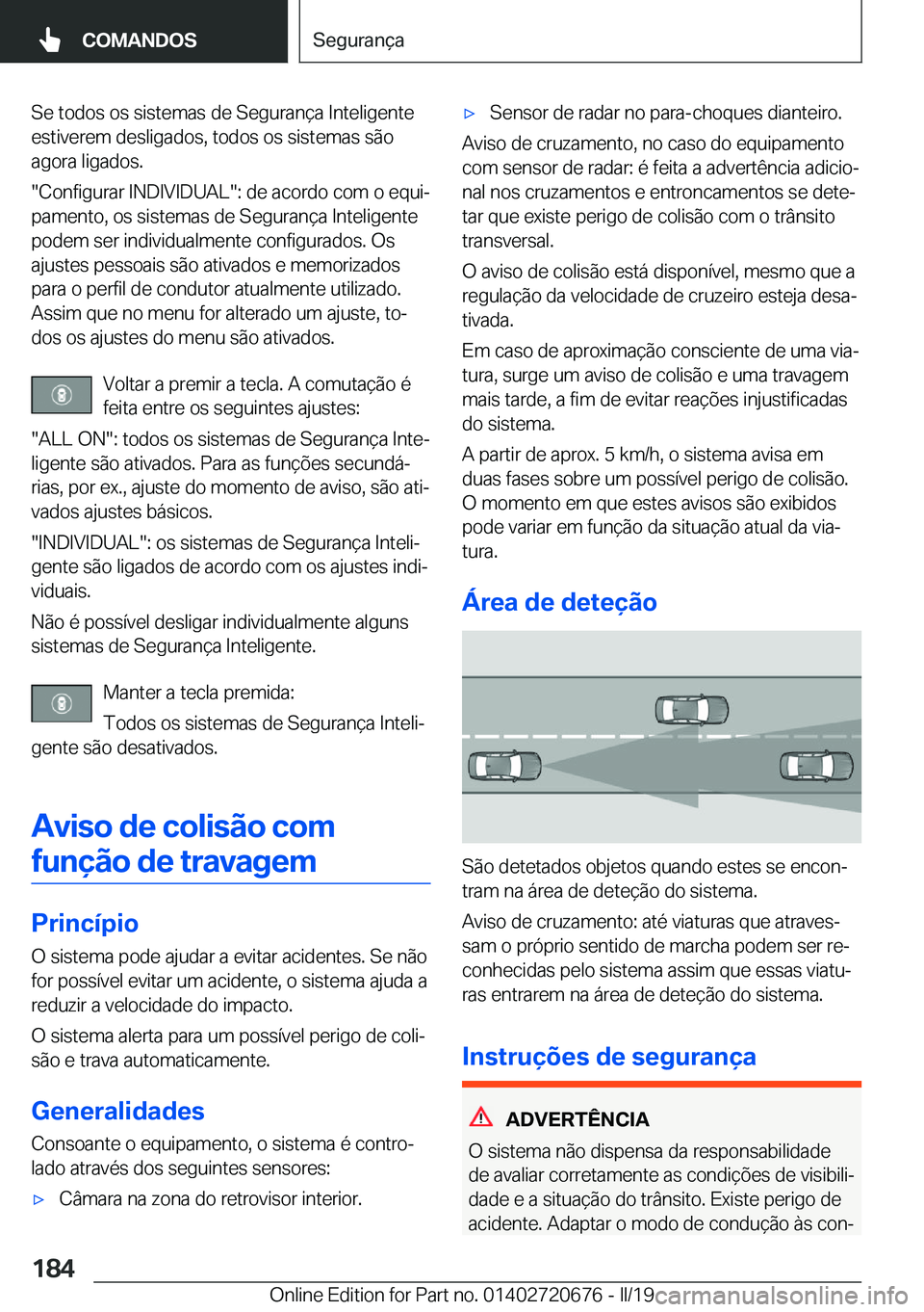 BMW M5 2019  Manual do condutor (in Portuguese) �S�e��t�o�d�o�s��o�s��s�i�s�t�e�m�a�s��d�e��S�e�g�u�r�a�n�