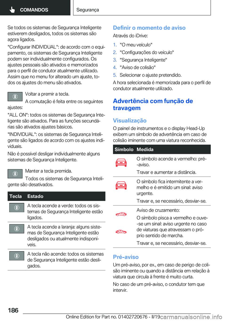 BMW M5 2019  Manual do condutor (in Portuguese) �S�e��t�o�d�o�s��o�s��s�i�s�t�e�m�a�s��d�e��S�e�g�u�r�a�n�