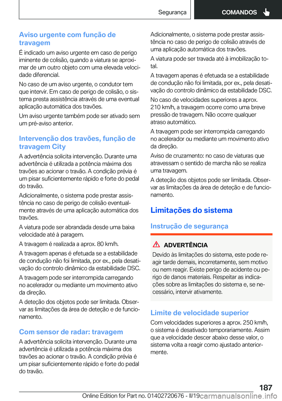 BMW M5 2019  Manual do condutor (in Portuguese) �A�v�i�s�o��u�r�g�e�n�t�e��c�o�m��f�u�n�
