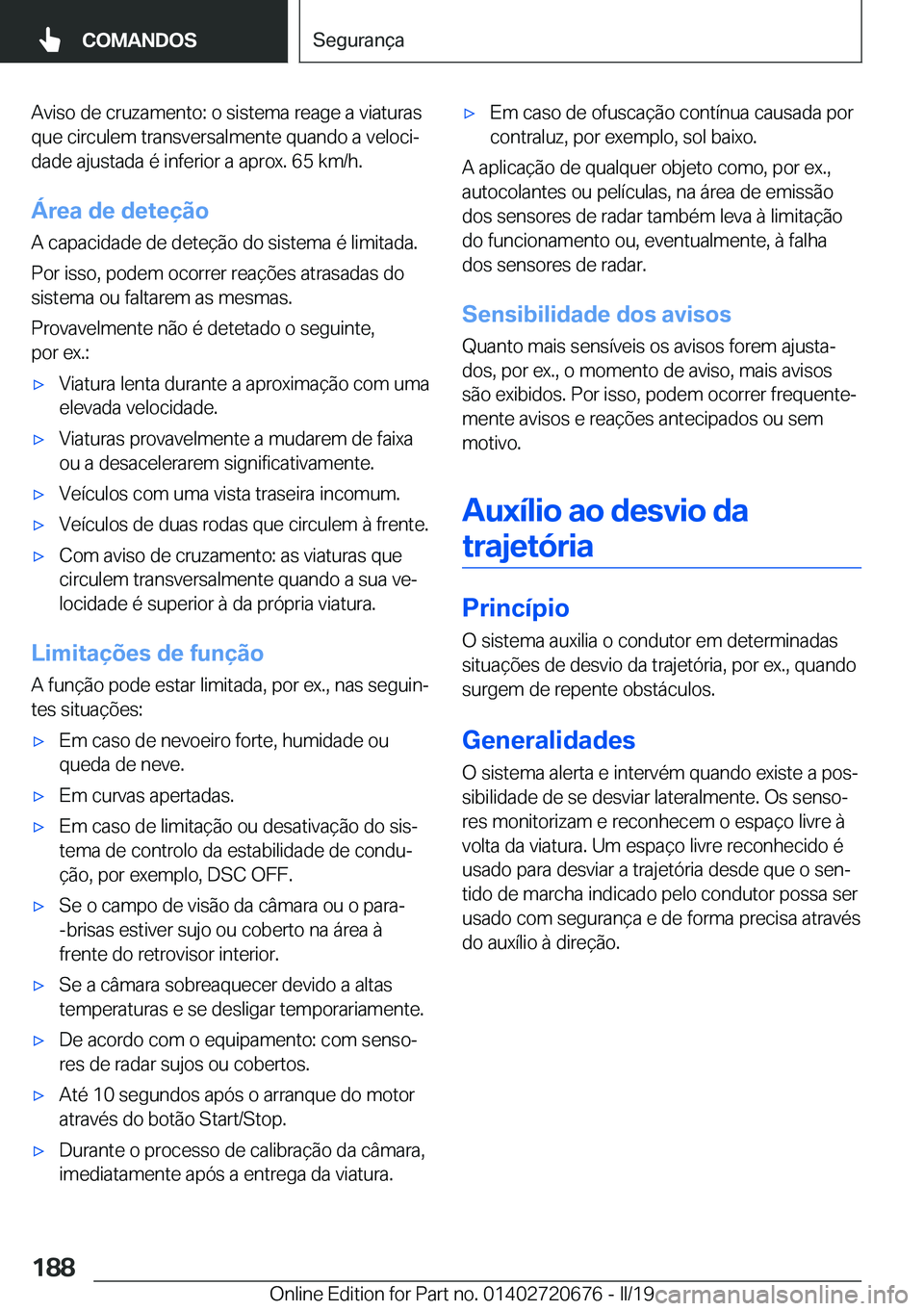 BMW M5 2019  Manual do condutor (in Portuguese) �A�v�i�s�o��d�e��c�r�u�z�a�m�e�n�t�o�:��o��s�i�s�t�e�m�a��r�e�a�g�e��a��v�i�a�t�u�r�a�s�q�u�e��c�i�r�c�u�l�e�m��t�r�a�n�s�v�e�r�s�a�l�m�e�n�t�e��q�u�a�n�d�o��a��v�e�l�o�c�iª
�d�a�d�e��a