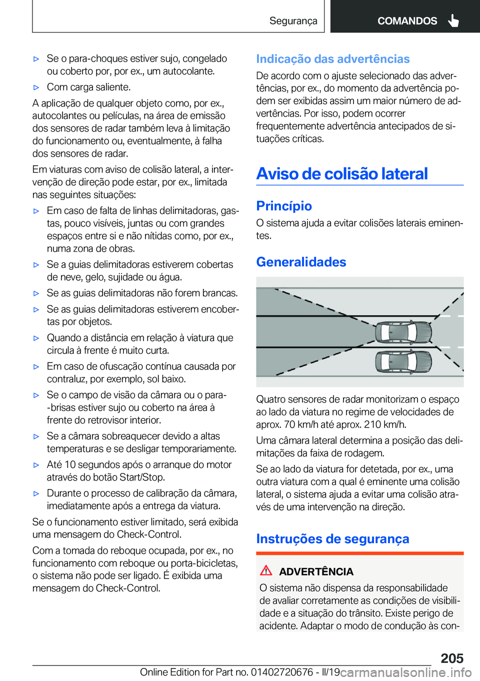 BMW M5 2019  Manual do condutor (in Portuguese) 'x�S�e��o��p�a�r�a�-�c�h�o�q�u�e�s��e�s�t�i�v�e�r��s�u�j�o�,��c�o�n�g�e�l�a�d�o
�o�u��c�o�b�e�r�t�o��p�o�r�,��p�o�r��e�x�.�,��u�m��a�u�t�o�c�o�l�a�n�t�e�.'x�C�o�m��c�a�r�g�a��s�a�