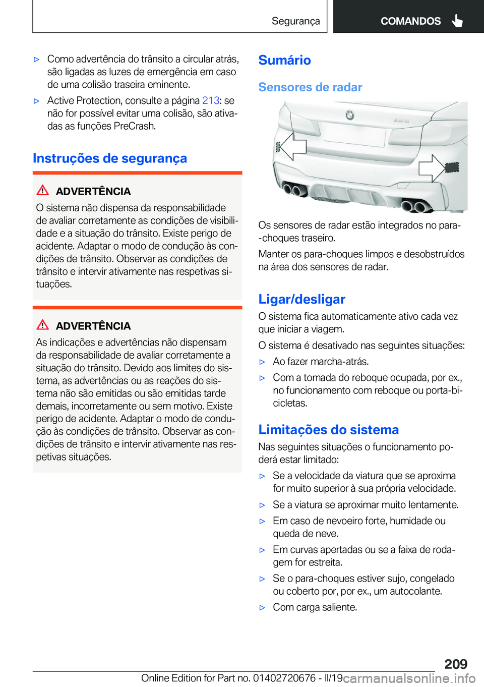 BMW M5 2019  Manual do condutor (in Portuguese) 'x�C�o�m�o��a�d�v�e�r�t�ê�n�c�i�a��d�o��t�r�â�n�s�i�t�o��a��c�i�r�c�u�l�a�r��a�t�r�á�s�,
�s�ã�o��l�i�g�a�d�a�s��a�s��l�u�z�e�s��d�e��e�m�e�r�g�ê�n�c�i�a��e�m��c�a�s�o
�d�e��u�m�