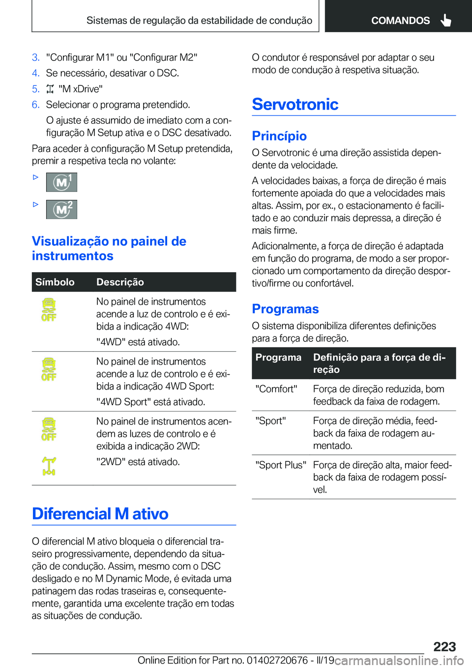 BMW M5 2019  Manual do condutor (in Portuguese) �3�.��C�o�n�f�i�g�u�r�a�r��M�1���o�u���C�o�n�f�i�g�u�r�a�r��M�2��4�.�S�e��n�e�c�e�s�s�á�r�i�o�,��d�e�s�a�t�i�v�a�r��o��D�S�C�.�5�.����M��x�D�r�i�v�e��6�.�S�e�l�e�c�i�o�n�a�r��o��p�