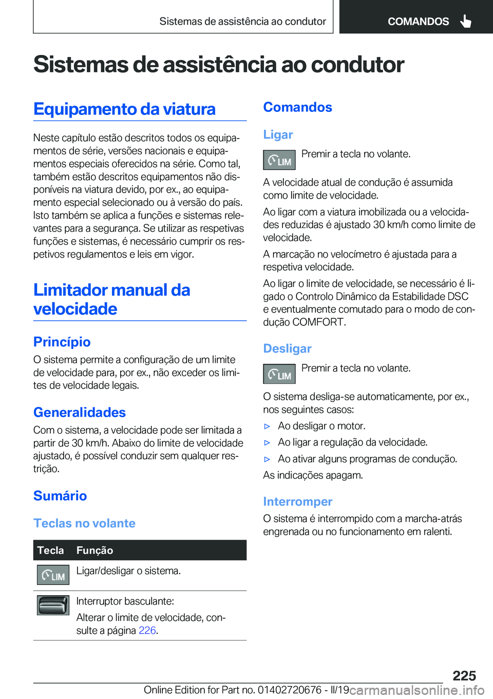 BMW M5 2019  Manual do condutor (in Portuguese) �S�i�s�t�e�m�a�s��d�e��a�s�s�i�s�t�ê�n�c�i�a��a�o��c�o�n�d�u�t�o�r�E�q�u�i�p�a�m�e�n�t�o��d�a��v�i�a�t�u�r�a
�N�e�s�t�e��c�a�p�