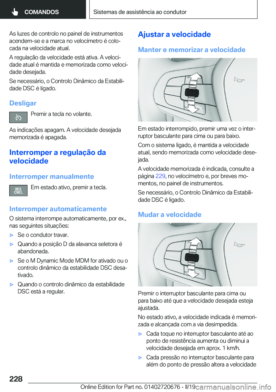BMW M5 2019  Manual do condutor (in Portuguese) �A�s��l�u�z�e�s��d�e��c�o�n�t�r�o�l�o��n�o��p�a�i�n�e�l��d�e��i�n�s�t�r�u�m�e�n�t�o�s
�a�c�e�n�d�e�m�-�s�e��e��a��m�a�r�c�a��n�o��v�e�l�o�c�