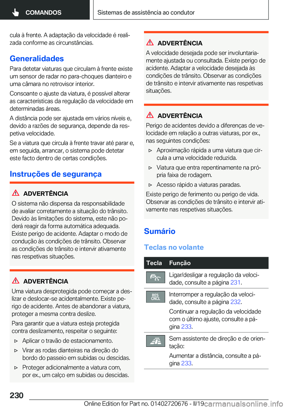BMW M5 2019  Manual do condutor (in Portuguese) �c�u�l�a��à��f�r�e�n�t�e�.��A��a�d�a�p�t�a�