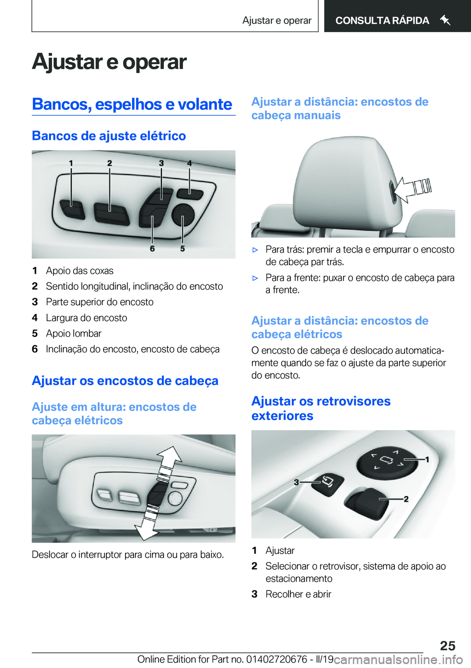 BMW M5 2019  Manual do condutor (in Portuguese) �A�j�u�s�t�a�r��e��o�p�e�r�a�r�B�a�n�c�o�s�,��e�s�p�e�l�h�o�s��e��v�o�l�a�n�t�e
�B�a�n�c�o�s��d�e��a�j�u�s�t�e��e�l�é�t�r�i�c�o
�1�A�p�o�i�o��d�a�s��c�o�x�a�s�2�S�e�n�t�i�d�o��l�o�n�g�i�t�