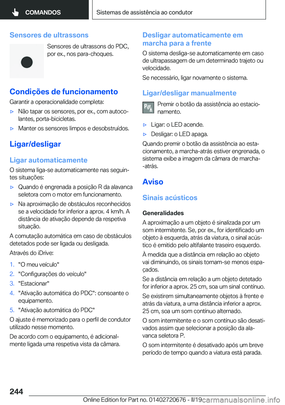 BMW M5 2019  Manual do condutor (in Portuguese) �S�e�n�s�o�r�e�s��d�e��u�l�t�r�a�s�s�o�n�s�S�e�n�s�o�r�e�s��d�e��u�l�t�r�a�s�s�o�n�s��d�o��P�D�C�,�p�o�r��e�x�.�,��n�o�s��p�a�r�a�-�c�h�o�q�u�e�s�.
�C�o�n�d�i�