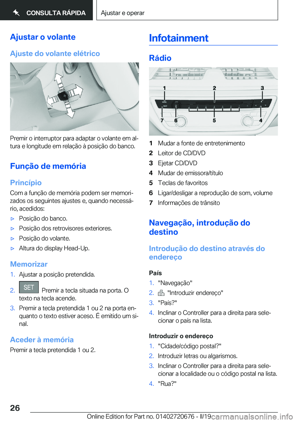 BMW M5 2019  Manual do condutor (in Portuguese) �A�j�u�s�t�a�r��o��v�o�l�a�n�t�e
�A�j�u�s�t�e��d�o��v�o�l�a�n�t�e��e�l�é�t�r�i�c�o
�P�r�e�m�i�r��o��i�n�t�e�r�r�u�p�t�o�r��p�a�r�a��a�d�a�p�t�a�r��o��v�o�l�a�n�t�e��e�m��a�lª �t�u�r�a�
