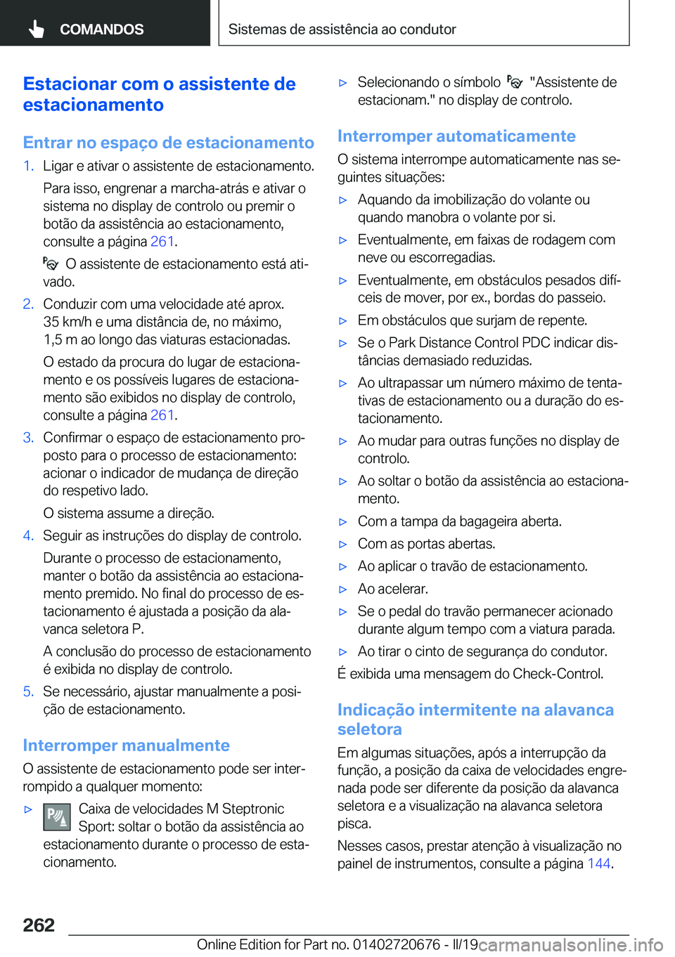 BMW M5 2019  Manual do condutor (in Portuguese) �E�s�t�a�c�i�o�n�a�r��c�o�m��o��a�s�s�i�s�t�e�n�t�e��d�e
�e�s�t�a�c�i�o�n�a�m�e�n�t�o
�E�n�t�r�a�r��n�o��e�s�p�a�