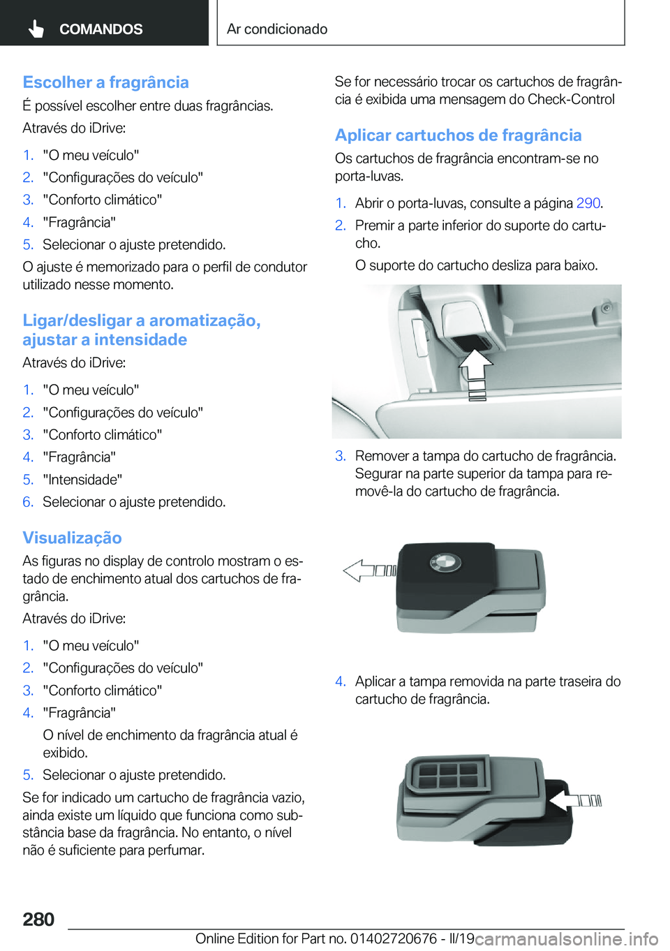 BMW M5 2019  Manual do condutor (in Portuguese) �E�s�c�o�l�h�e�r��a��f�r�a�g�r�â�n�c�i�a�
