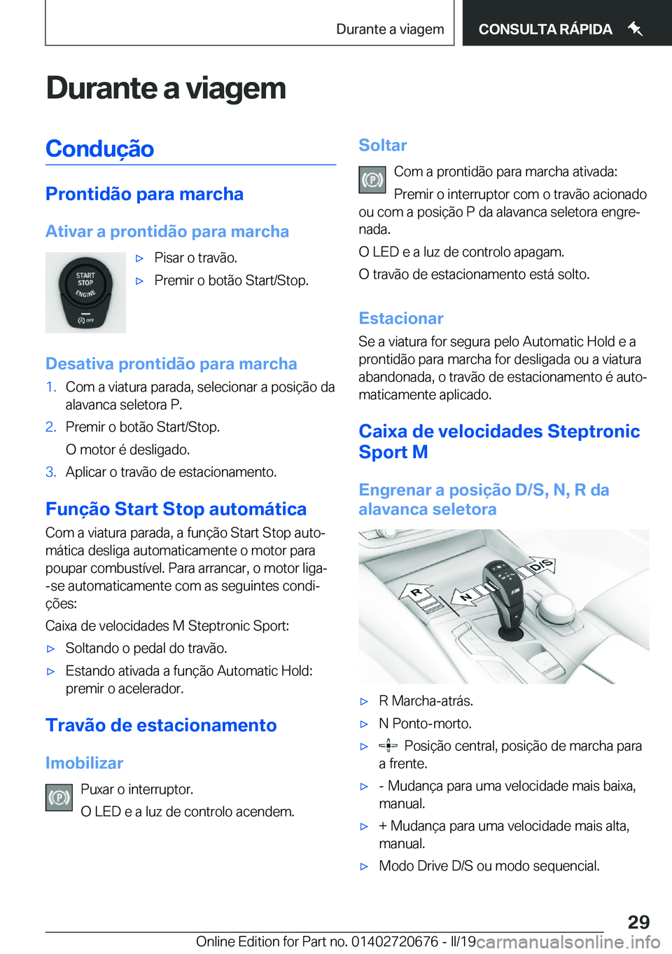 BMW M5 2019  Manual do condutor (in Portuguese) �D�u�r�a�n�t�e��a��v�i�a�g�e�m�C�o�n�d�u�
