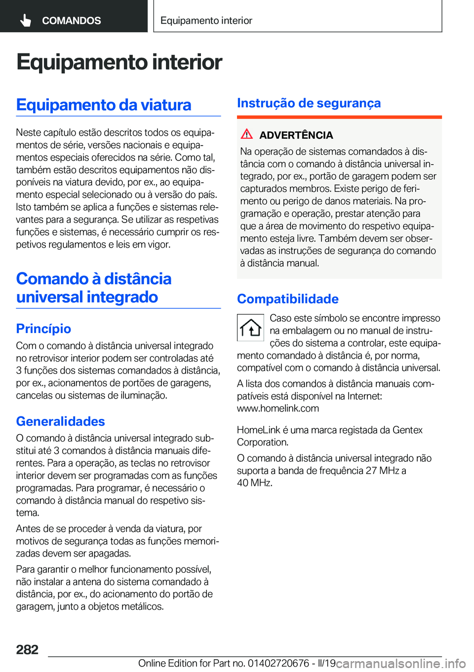 BMW M5 2019  Manual do condutor (in Portuguese) �E�q�u�i�p�a�m�e�n�t�o��i�n�t�e�r�i�o�r�E�q�u�i�p�a�m�e�n�t�o��d�a��v�i�a�t�u�r�a
�N�e�s�t�e��c�a�p�