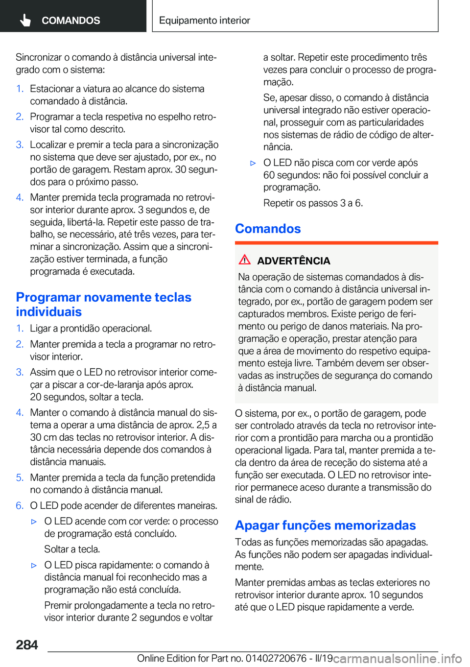 BMW M5 2019  Manual do condutor (in Portuguese) �S�i�n�c�r�o�n�i�z�a�r��o��c�o�m�a�n�d�o��à��d�i�s�t�â�n�c�i�a��u�n�i�v�e�r�s�a�l��i�n�t�eª
�g�r�a�d�o��c�o�m��o��s�i�s�t�e�m�a�:�1�.�E�s�t�a�c�i�o�n�a�r��a��v�i�a�t�u�r�a��a�o��a�l�c
