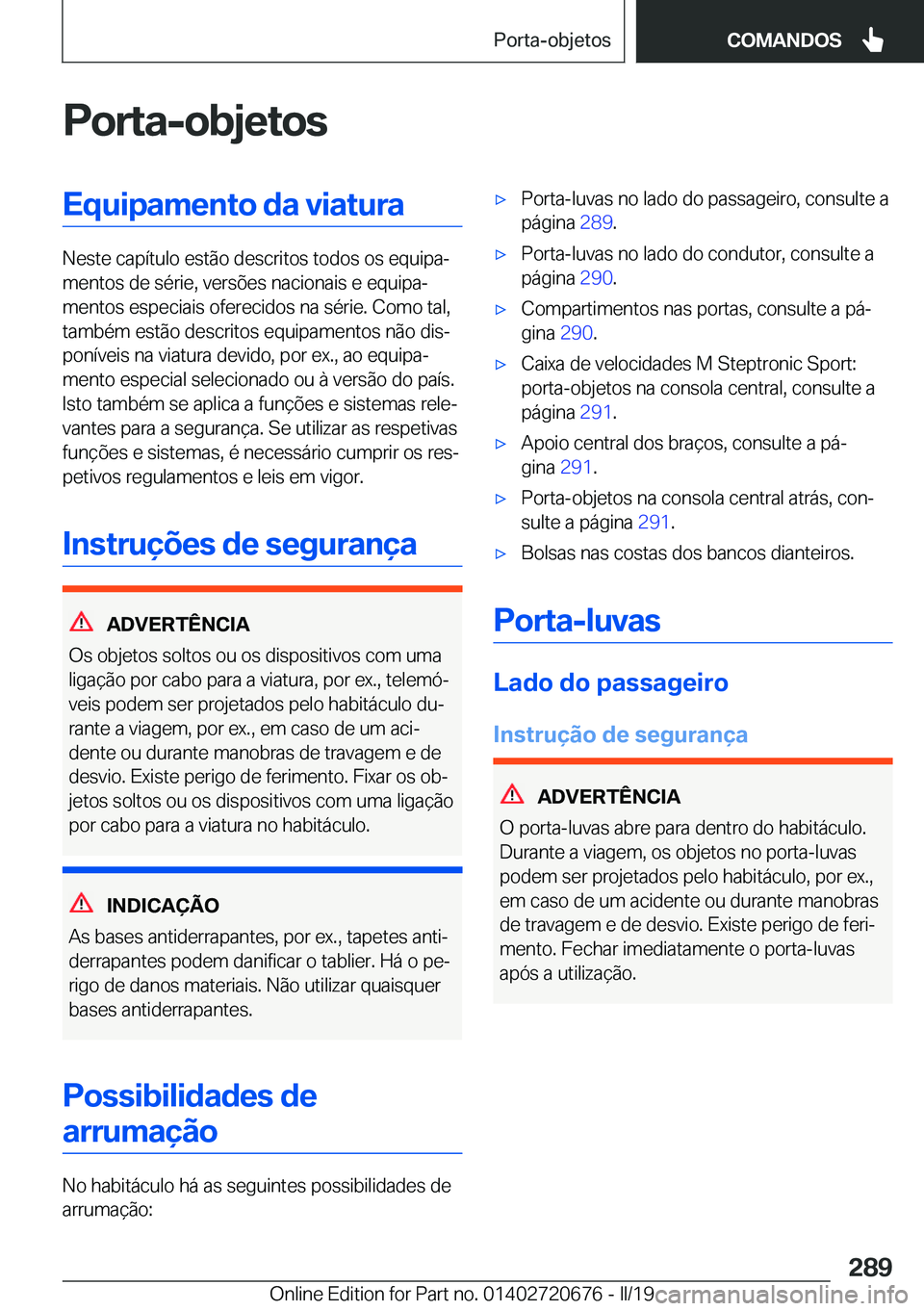 BMW M5 2019  Manual do condutor (in Portuguese) �P�o�r�t�a�-�o�b�j�e�t�o�s�E�q�u�i�p�a�m�e�n�t�o��d�a��v�i�a�t�u�r�a
�N�e�s�t�e��c�a�p�