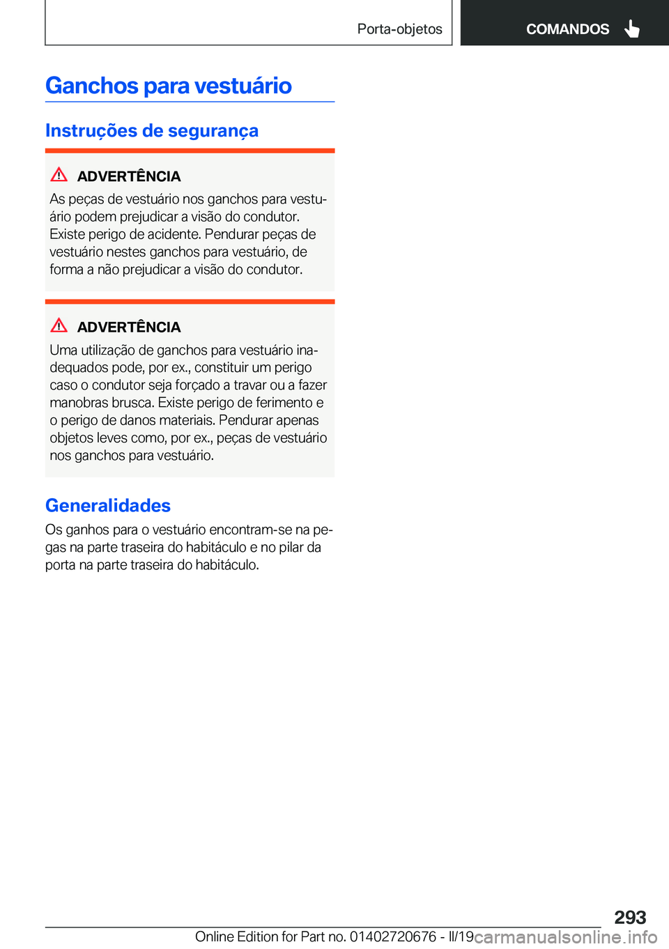 BMW M5 2019  Manual do condutor (in Portuguese) �G�a�n�c�h�o�s��p�a�r�a��v�e�s�t�u�á�r�i�o
�I�n�s�t�r�u�