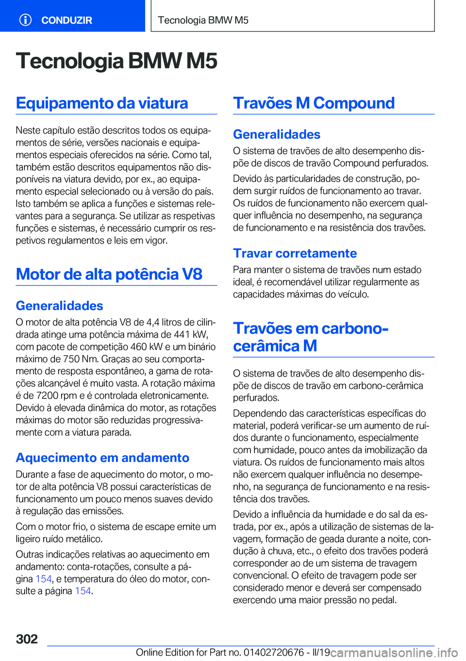 BMW M5 2019  Manual do condutor (in Portuguese) �T�e�c�n�o�l�o�g�i�a��B�M�W��M�5�E�q�u�i�p�a�m�e�n�t�o��d�a��v�i�a�t�u�r�a
�N�e�s�t�e��c�a�p�
