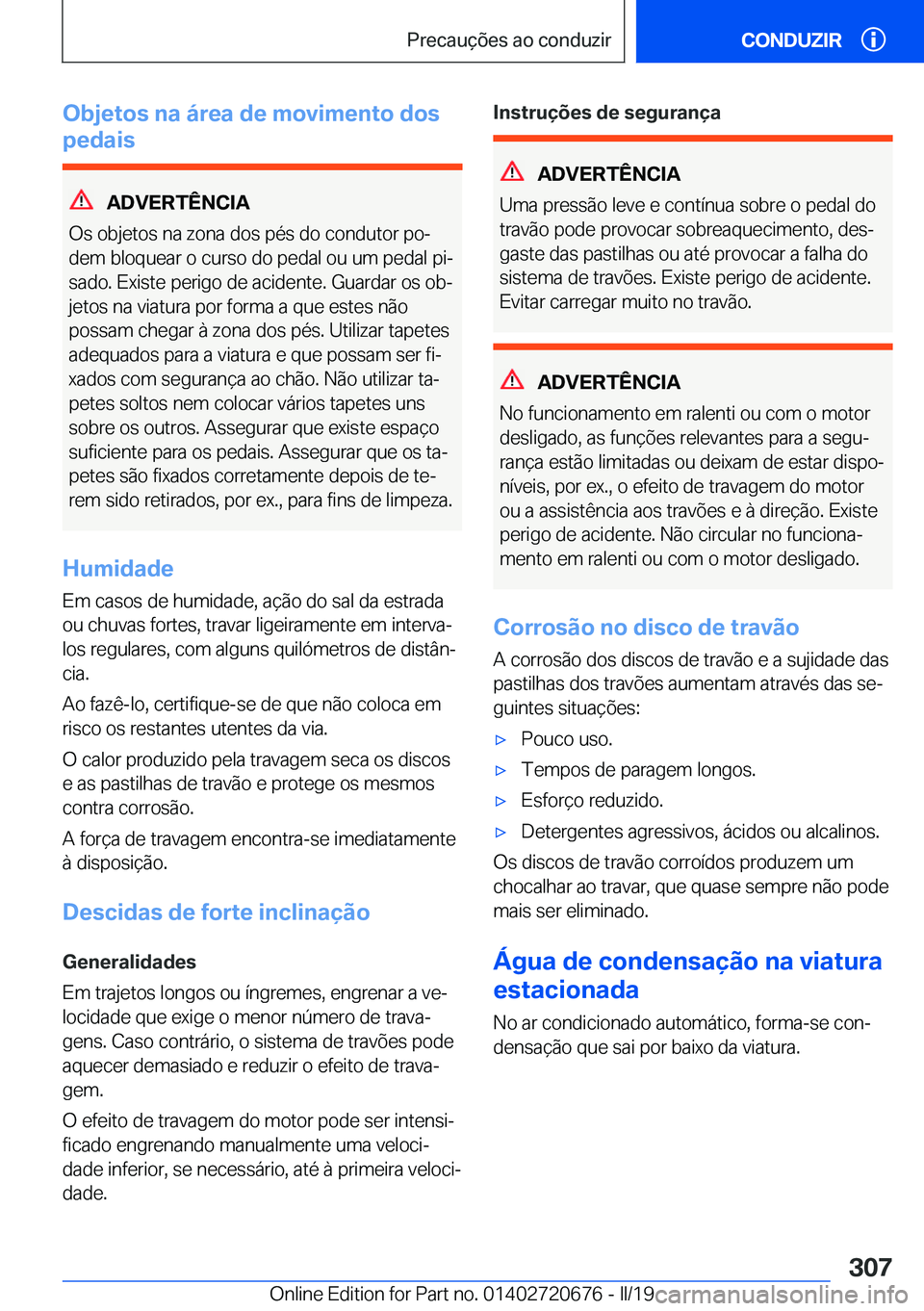 BMW M5 2019  Manual do condutor (in Portuguese) �O�b�j�e�t�o�s��n�a��á�r�e�a��d�e��m�o�v�i�m�e�n�t�o��d�o�s
�p�e�d�a�i�s
�A�D�V�E�R�T�