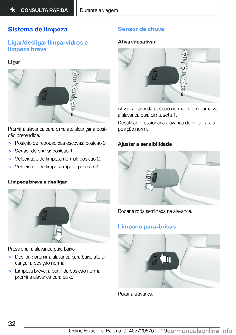 BMW M5 2019  Manual do condutor (in Portuguese) �S�i�s�t�e�m�a��d�e��l�i�m�p�e�z�a
�L�i�g�a�r�/�d�e�s�l�i�g�a�r��l�i�m�p�a�-�v�i�d�r�o�s��e
�l�i�m�p�e�z�a��b�r�e�v�e
�L�i�g�a�r
�P�r�e�m�i�r��a��a�l�a�v�a�n�c�a��p�a�r�a��c�i�m�a��a�t�é��