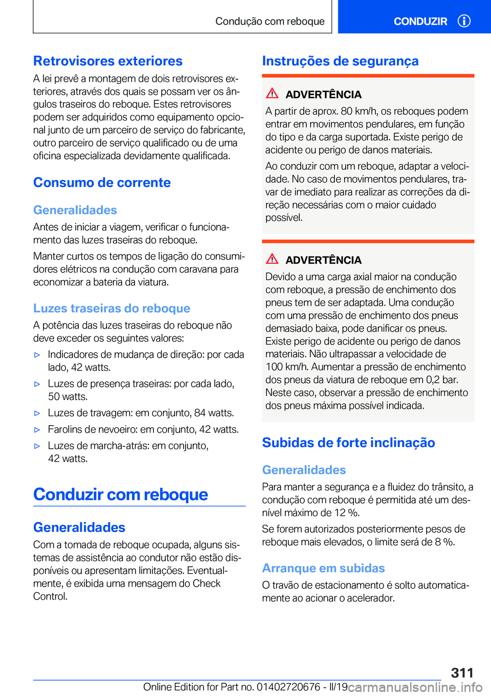 BMW M5 2019  Manual do condutor (in Portuguese) �R�e�t�r�o�v�i�s�o�r�e�s��e�x�t�e�r�i�o�r�e�s
�A��l�e�i��p�r�e�v�ê��a��m�o�n�t�a�g�e�m��d�e��d�o�i�s��r�e�t�r�o�v�i�s�o�r�e�s��e�xª
�t�e�r�i�o�r�e�s�,��a�t�r�a�v�é�s��d�o�s��q�u�a�i�s�
