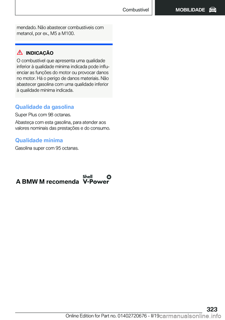 BMW M5 2019  Manual do condutor (in Portuguese) �m�e�n�d�a�d�o�.��N�ã�o��a�b�a�s�t�e�c�e�r��c�o�m�b�u�s�t�