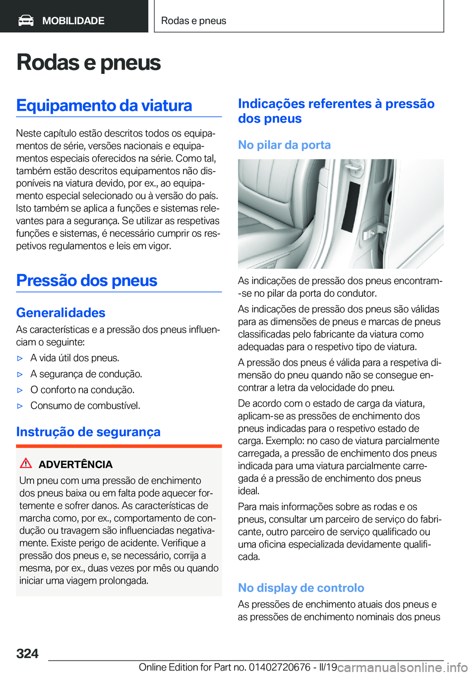 BMW M5 2019  Manual do condutor (in Portuguese) �R�o�d�a�s��e��p�n�e�u�s�E�q�u�i�p�a�m�e�n�t�o��d�a��v�i�a�t�u�r�a
�N�e�s�t�e��c�a�p�