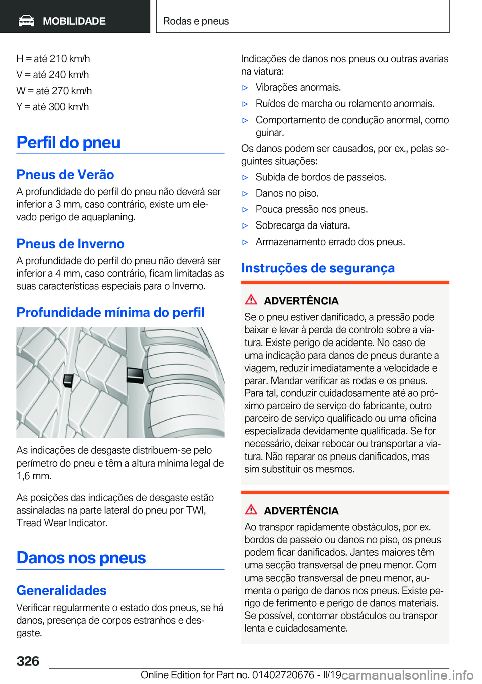 BMW M5 2019  Manual do condutor (in Portuguese) �H����a�t�é��2�1�0��k�m�/�h
�V����a�t�é��2�4�0��k�m�/�h
�W����a�t�é��2�7�0��k�m�/�h
�Y����a�t�é��3�0�0��k�m�/�h
�P�e�r�f�i�l��d�o��p�n�e�u
�P�n�e�u�s��d�e��V�e�r�ã�o
�A��