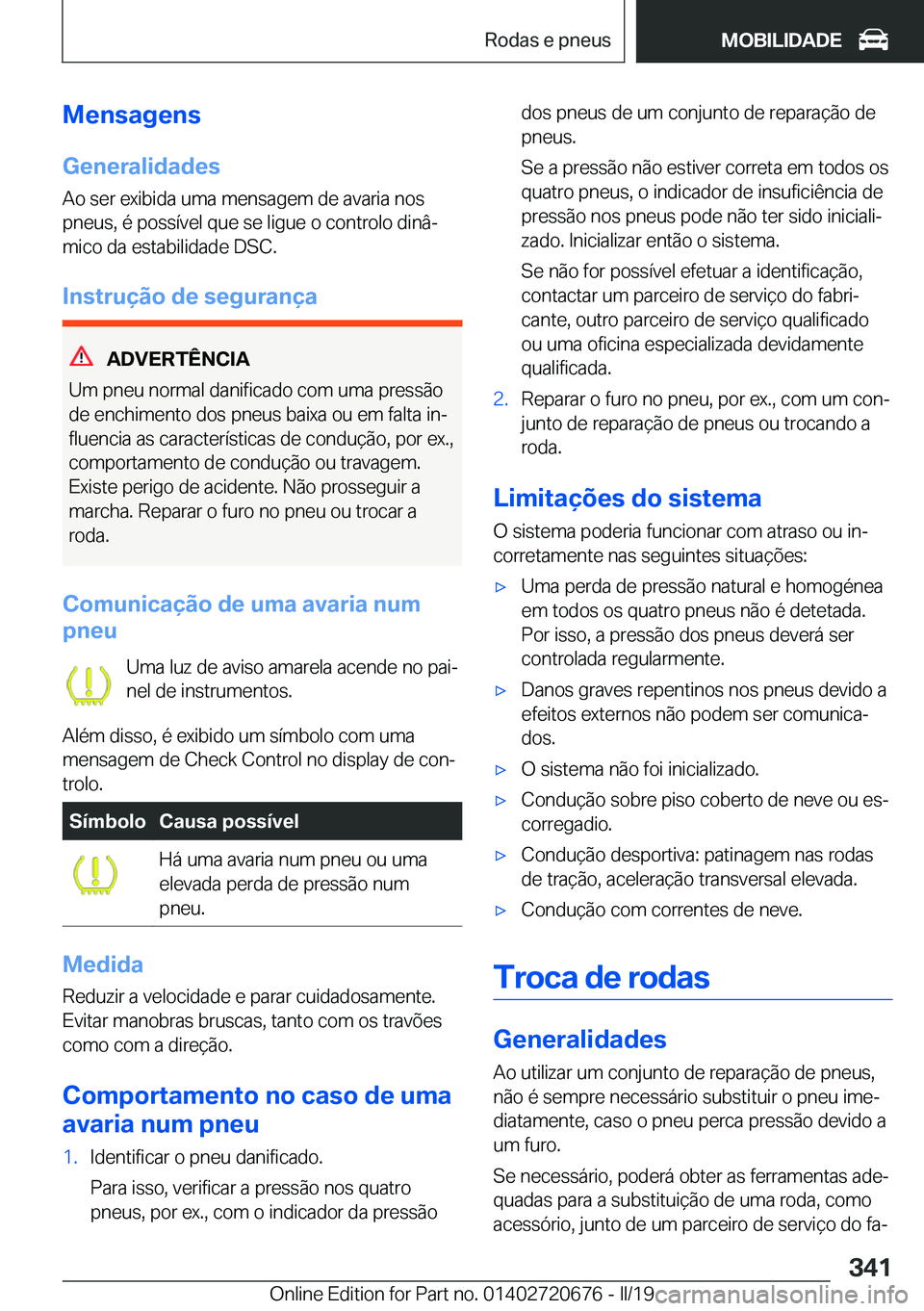BMW M5 2019  Manual do condutor (in Portuguese) �M�e�n�s�a�g�e�n�s�G�e�n�e�r�a�l�i�d�a�d�e�s
�A�o��s�e�r��e�x�i�b�i�d�a��u�m�a��m�e�n�s�a�g�e�m��d�e��a�v�a�r�i�a��n�o�s
�p�n�e�u�s�,��é��p�o�s�s�