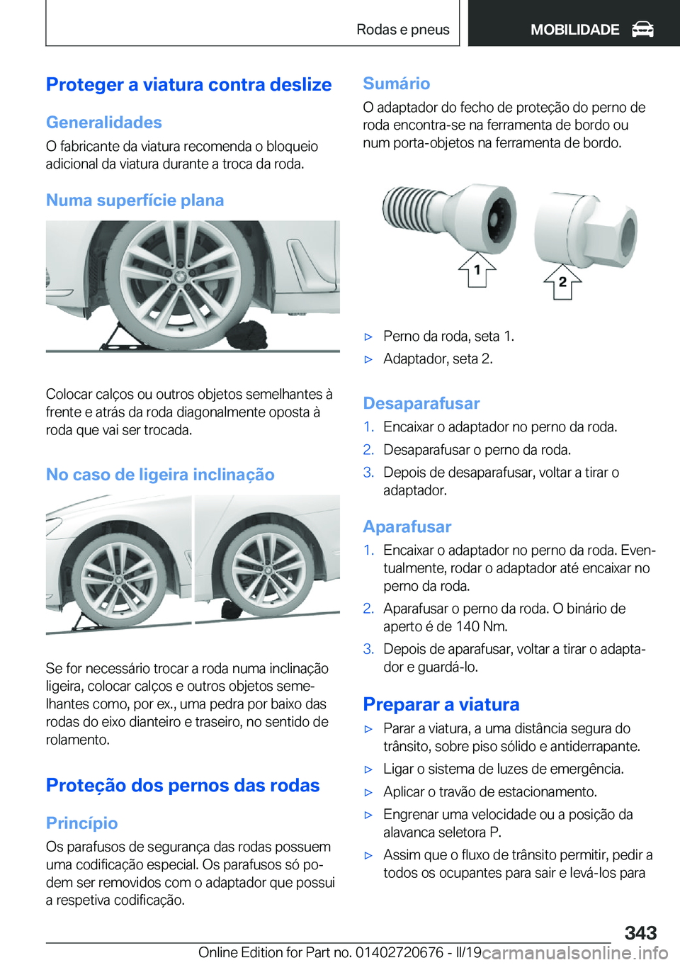 BMW M5 2019  Manual do condutor (in Portuguese) �P�r�o�t�e�g�e�r��a��v�i�a�t�u�r�a��c�o�n�t�r�a��d�e�s�l�i�z�e�G�e�n�e�r�a�l�i�d�a�d�e�s
�O��f�a�b�r�i�c�a�n�t�e��d�a��v�i�a�t�u�r�a��r�e�c�o�m�e�n�d�a��o��b�l�o�q�u�e�i�o �a�d�i�c�i�o�n�a�l