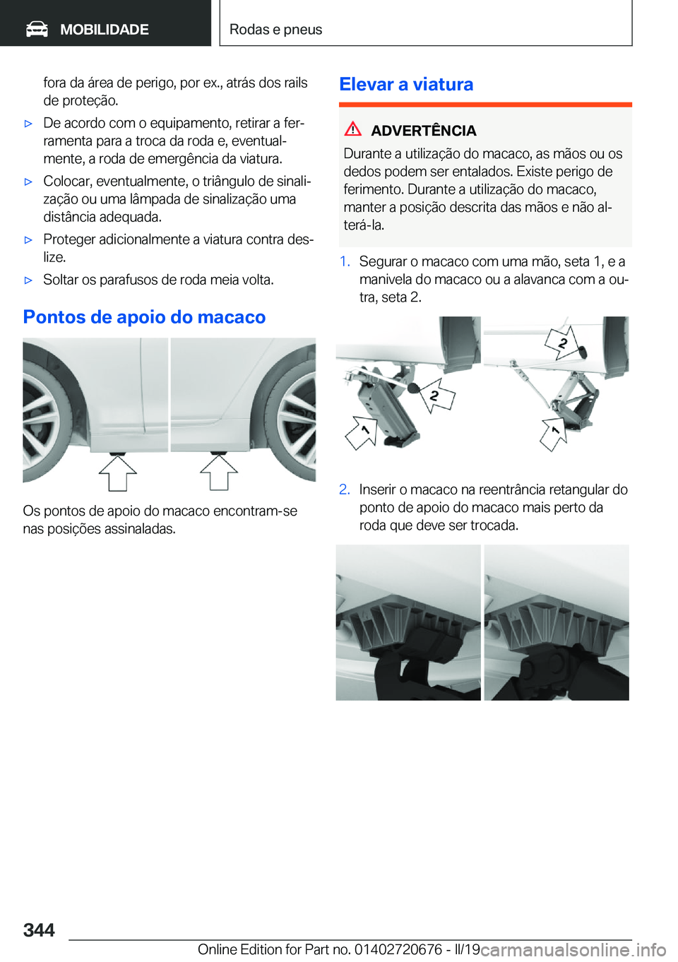 BMW M5 2019  Manual do condutor (in Portuguese) �f�o�r�a��d�a��á�r�e�a��d�e��p�e�r�i�g�o�,��p�o�r��e�x�.�,��a�t�r�á�s��d�o�s��r�a�i�l�s
�d�e��p�r�o�t�e�