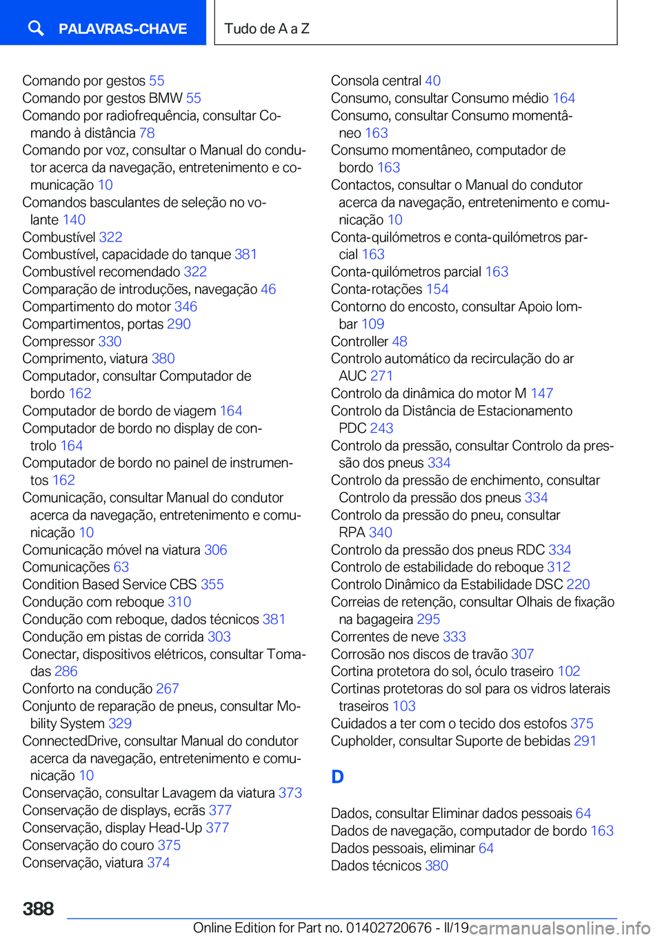 BMW M5 2019  Manual do condutor (in Portuguese) �C�o�m�a�n�d�o��p�o�r��g�e�s�t�o�s��5�5�
�C�o�m�a�n�d�o��p�o�r��g�e�s�t�o�s��B�M�W� �5�5�
�C�o�m�a�n�d�o��p�o�r��r�a�d�i�o�f�r�e�q�u�ê�n�c�i�a�,��c�o�n�s�u�l�t�a�r��C�oª �m�a�n�d�o��