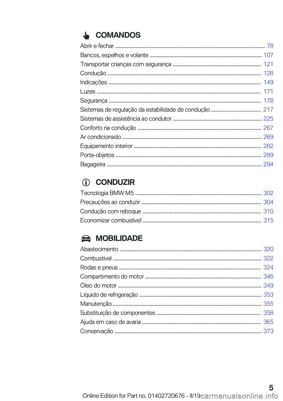 BMW M5 2019  Manual do condutor (in Portuguese) �C�O�M�A�N�D�O�S
�A�b�r�i�r��e��f�e�c�h�a�r��.�.�.�.�.�.�.�.�.�.�.�.�.�.�.�.�.�.�.�.�.�.�.�.�.�.�.�.�.�.�.�.�.�.�.�.�.�.�.�.�.�.�.�.�.�.�.�.�.�.�.�.�.�.�.�.�.�.�.�.�.�.�.�.�.�.�.�.�.�.�.�.�.�.�.�.�