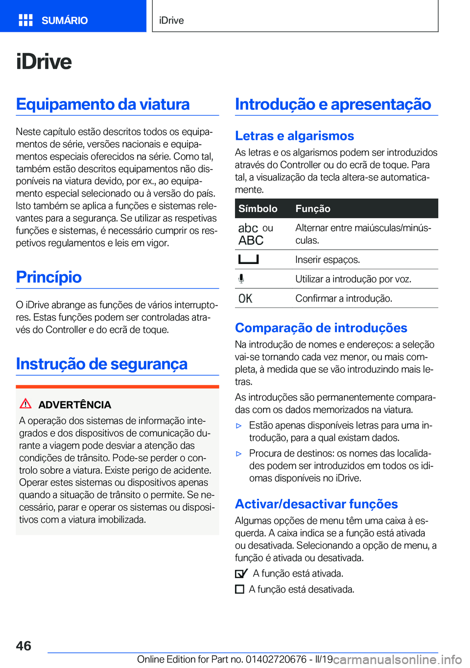 BMW M5 2019  Manual do condutor (in Portuguese) �i�D�r�i�v�e�E�q�u�i�p�a�m�e�n�t�o��d�a��v�i�a�t�u�r�a
�N�e�s�t�e��c�a�p�