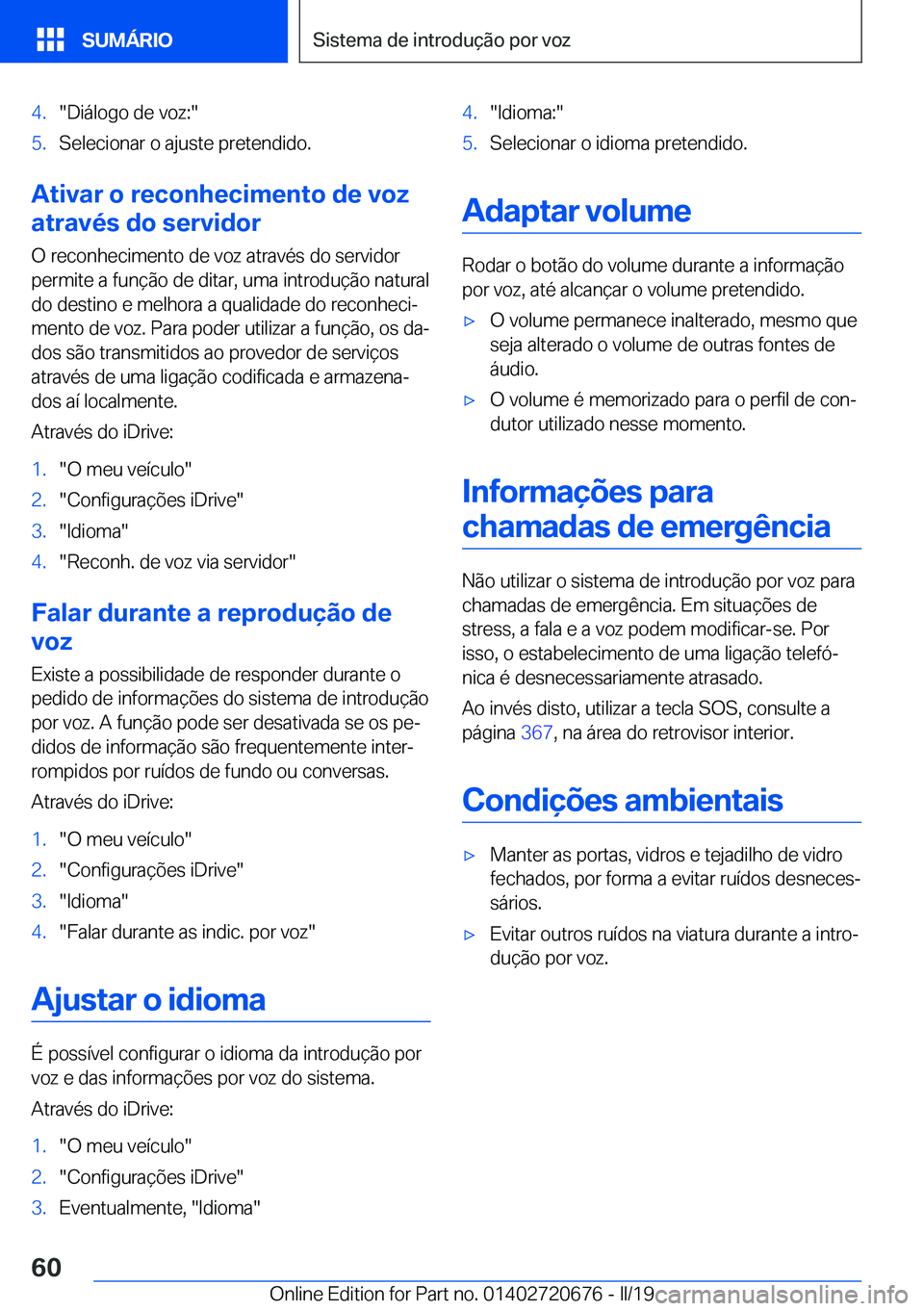 BMW M5 2019  Manual do condutor (in Portuguese) �4�.��D�i�á�l�o�g�o��d�e��v�o�z�:��5�.�S�e�l�e�c�i�o�n�a�r��o��a�j�u�s�t�e��p�r�e�t�e�n�d�i�d�o�.
�A�t�i�v�a�r��o��r�e�c�o�n�h�e�c�i�m�e�n�t�o��d�e��v�o�z
�a�t�r�a�v�é�s��d�o��s�e�r�v�i