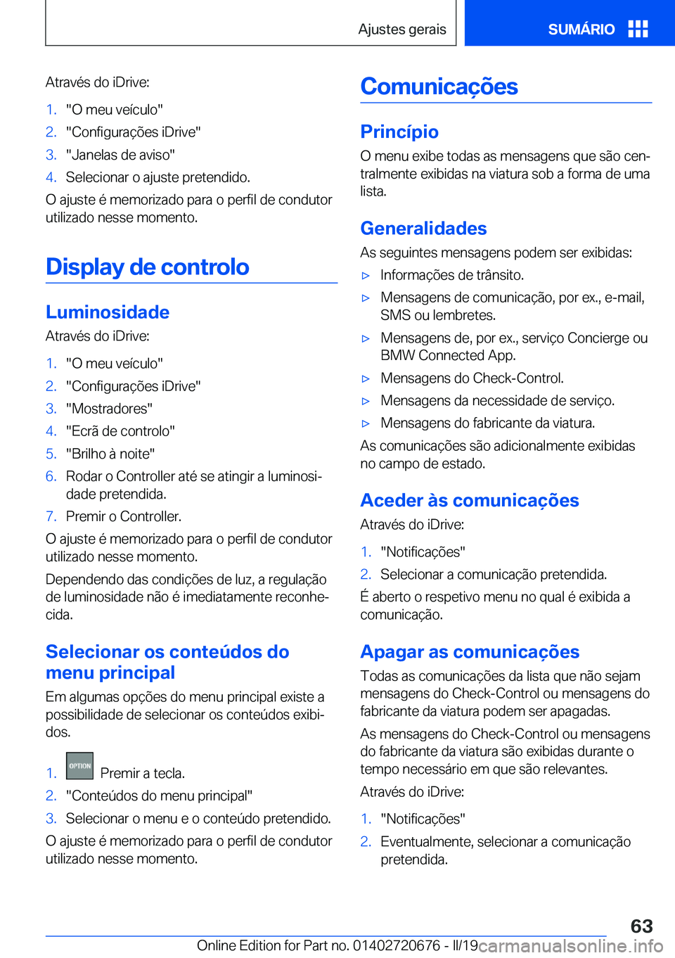 BMW M5 2019  Manual do condutor (in Portuguese) �A�t�r�a�v�é�s��d�o��i�D�r�i�v�e�:�1�.��O��m�e�u��v�e�