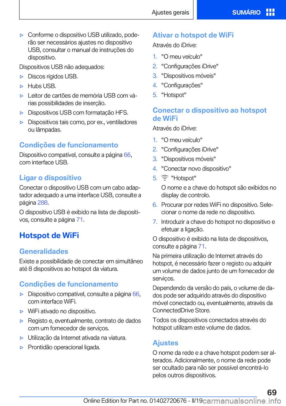 BMW M5 2019  Manual do condutor (in Portuguese) 'x�C�o�n�f�o�r�m�e��o��d�i�s�p�o�s�i�t�i�v�o��U�S�B��u�t�i�l�i�z�a�d�o�,��p�o�d�eª�r�ã�o��s�e�r��n�e�c�e�s�s�á�r�i�o�s��a�j�u�s�t�e�s��n�o��d�i�s�p�o�s�i�t�i�v�o
�U�S�B�,��c�o�n�s�u