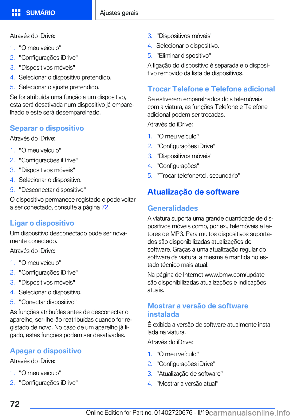 BMW M5 2019  Manual do condutor (in Portuguese) �A�t�r�a�v�é�s��d�o��i�D�r�i�v�e�:�1�.��O��m�e�u��v�e�