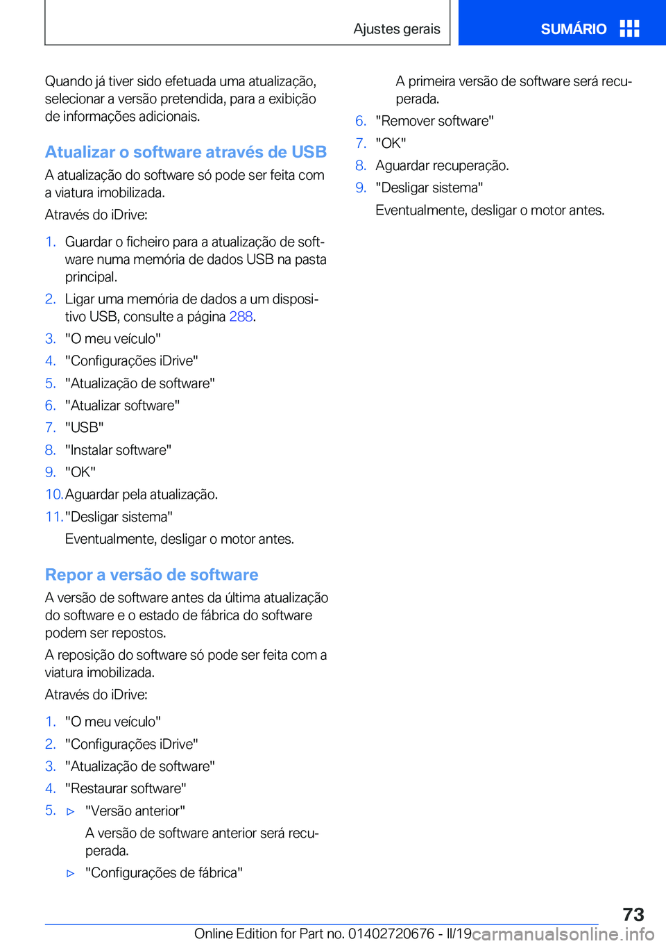 BMW M5 2019  Manual do condutor (in Portuguese) �Q�u�a�n�d�o��j�á��t�i�v�e�r��s�i�d�o��e�f�e�t�u�a�d�a��u�m�a��a�t�u�a�l�i�z�a�