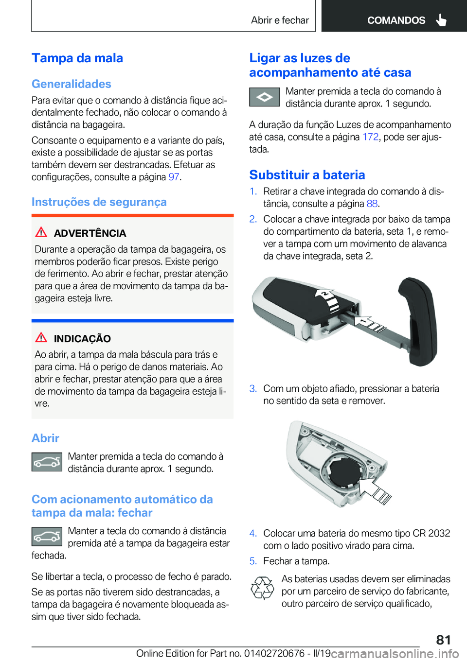 BMW M5 2019  Manual do condutor (in Portuguese) �T�a�m�p�a��d�a��m�a�l�a
�G�e�n�e�r�a�l�i�d�a�d�e�s �P�a�r�a��e�v�i�t�a�r��q�u�e��o��c�o�m�a�n�d�o��à��d�i�s�t�â�n�c�i�a��f�i�q�u�e��a�c�iª�d�e�n�t�a�l�m�e�n�t�e��f�e�c�h�a�d�o�,��n�ã