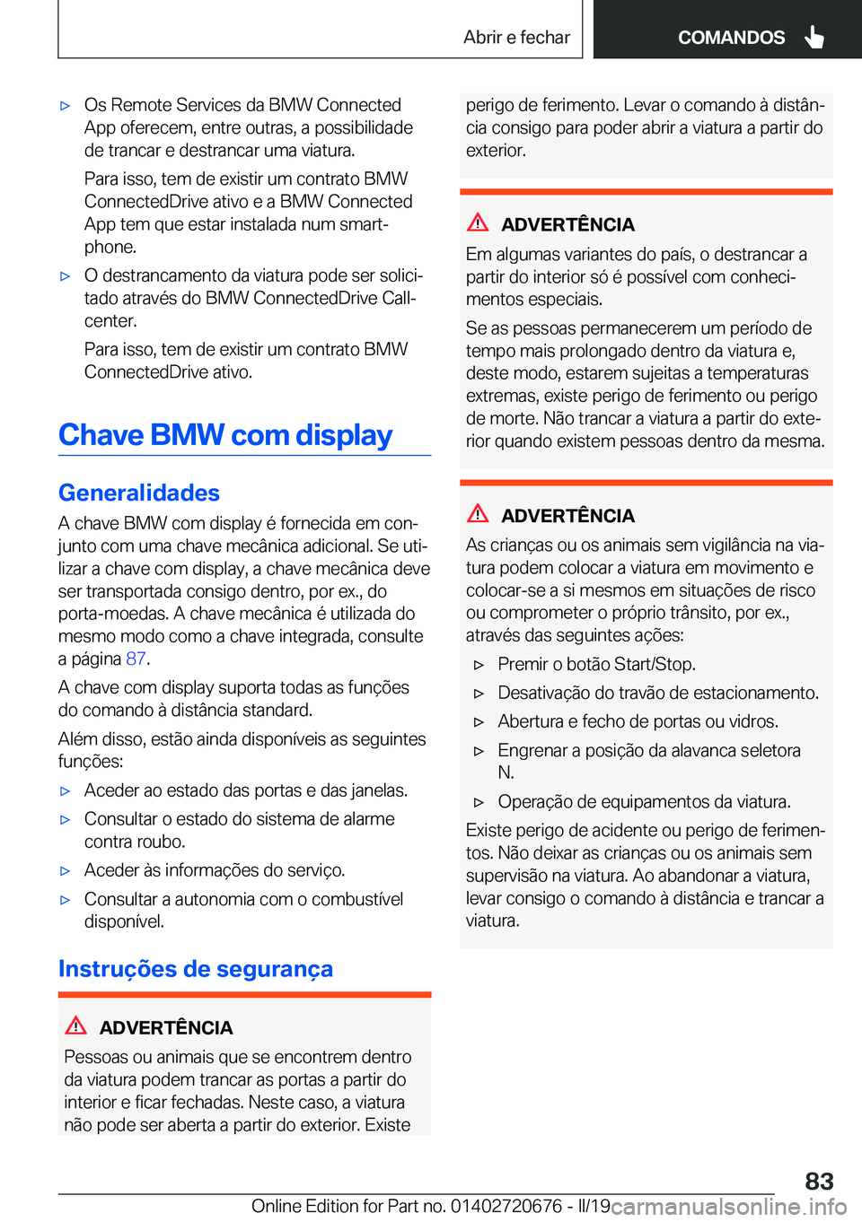 BMW M5 2019  Manual do condutor (in Portuguese) 'x�O�s��R�e�m�o�t�e��S�e�r�v�i�c�e�s��d�a��B�M�W��C�o�n�n�e�c�t�e�d
�A�p�p��o�f�e�r�e�c�e�m�,��e�n�t�r�e��o�u�t�r�a�s�,��a��p�o�s�s�i�b�i�l�i�d�a�d�e
�d�e��t�r�a�n�c�a�r��e��d�e�s�t�r