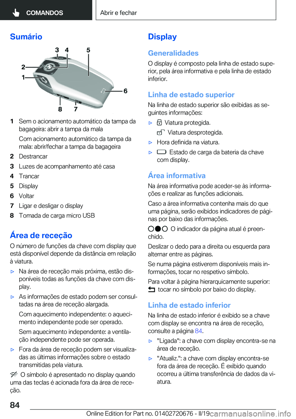 BMW M5 2019  Manual do condutor (in Portuguese) �S�u�m�á�r�i�o�1�S�e�m��o��a�c�i�o�n�a�m�e�n�t�o��a�u�t�o�m�á�t�i�c�o��d�a��t�a�m�p�a��d�a�b�a�g�a�g�e�i�r�a�:��a�b�r�i�r��a��t�a�m�p�a��d�a��m�a�l�a
�C�o�m��a�c�i�o�n�a�m�e�n�t�o��a�u�