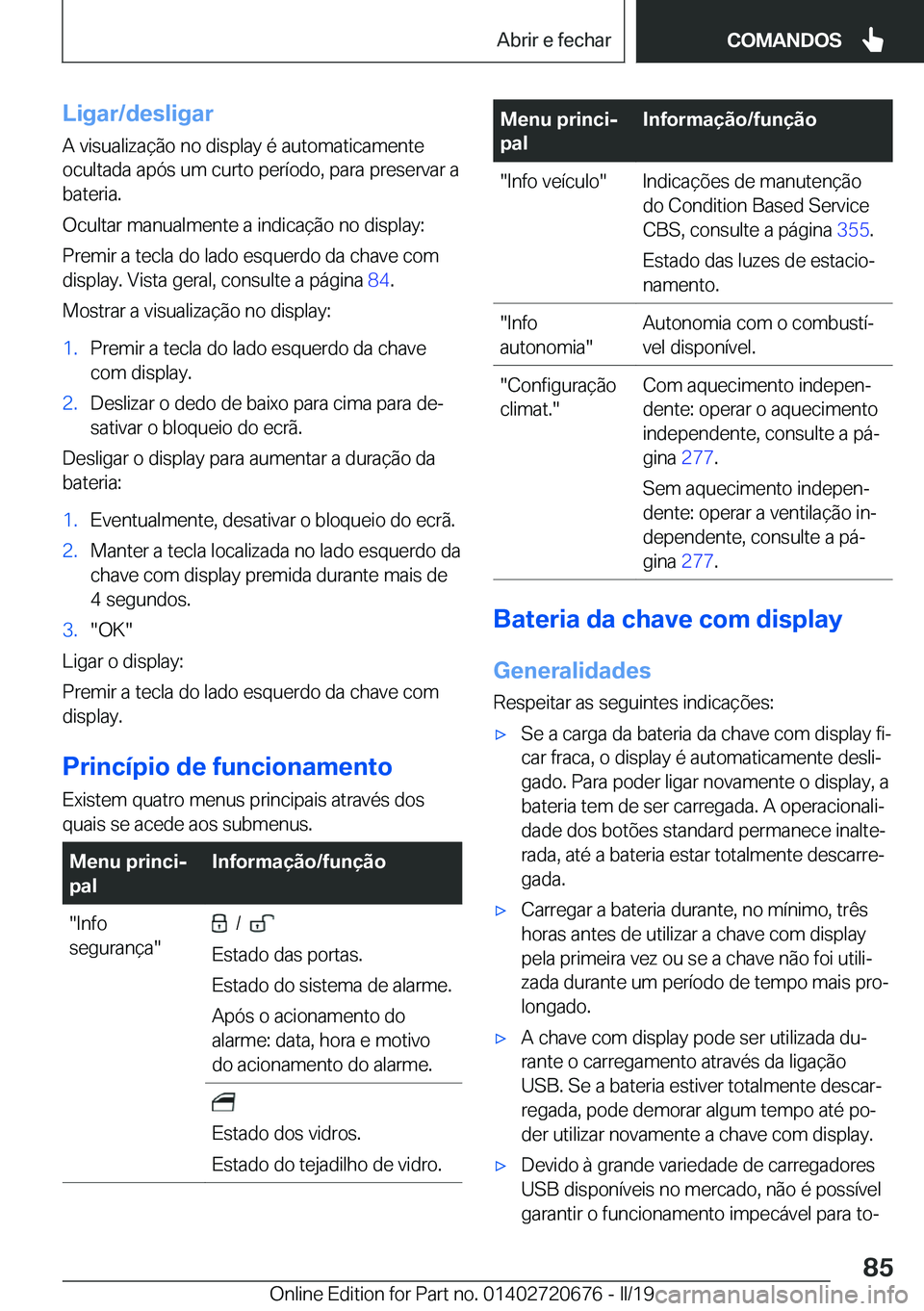 BMW M5 2019  Manual do condutor (in Portuguese) �L�i�g�a�r�/�d�e�s�l�i�g�a�r�A��v�i�s�u�a�l�i�z�a�