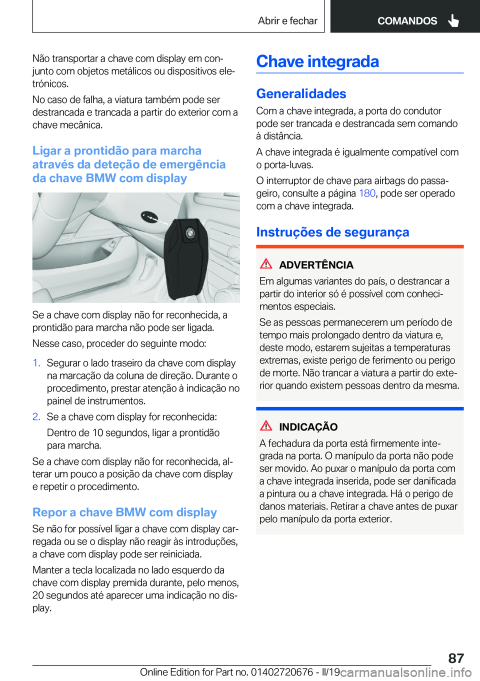 BMW M5 2019  Manual do condutor (in Portuguese) �N�ã�o��t�r�a�n�s�p�o�r�t�a�r��a��c�h�a�v�e��c�o�m��d�i�s�p�l�a�y��e�m��c�o�nª�j�u�n�t�o��c�o�m��o�b�j�e�t�o�s��m�e�t�á�l�i�c�o�s��o�u��d�i�s�p�o�s�i�t�i�v�o�s��e�l�eª�t�r�ó�n�i�c�