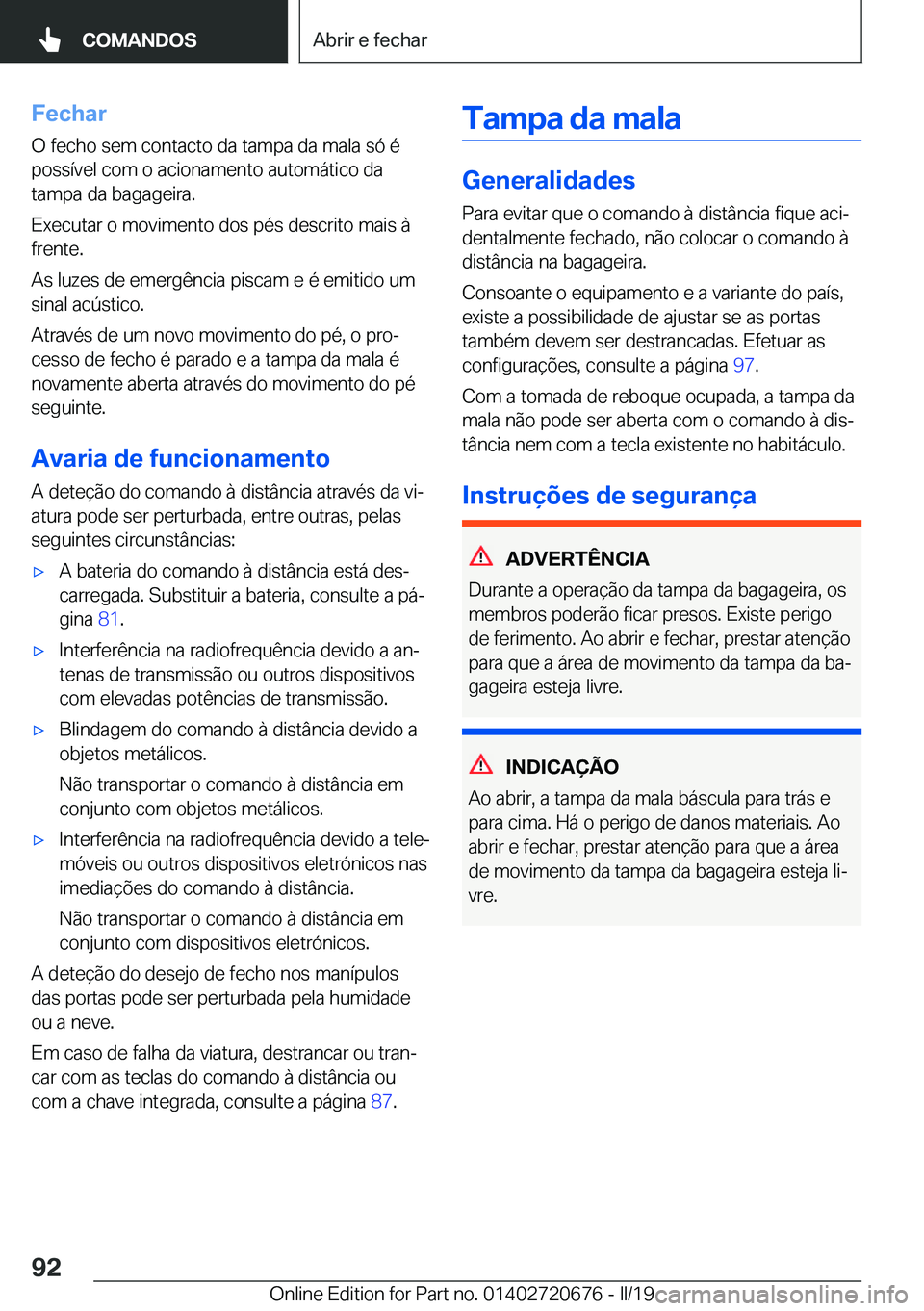 BMW M5 2019  Manual do condutor (in Portuguese) �F�e�c�h�a�r
�O��f�e�c�h�o��s�e�m��c�o�n�t�a�c�t�o��d�a��t�a�m�p�a��d�a��m�a�l�a��s�ó��é
�p�o�s�s�