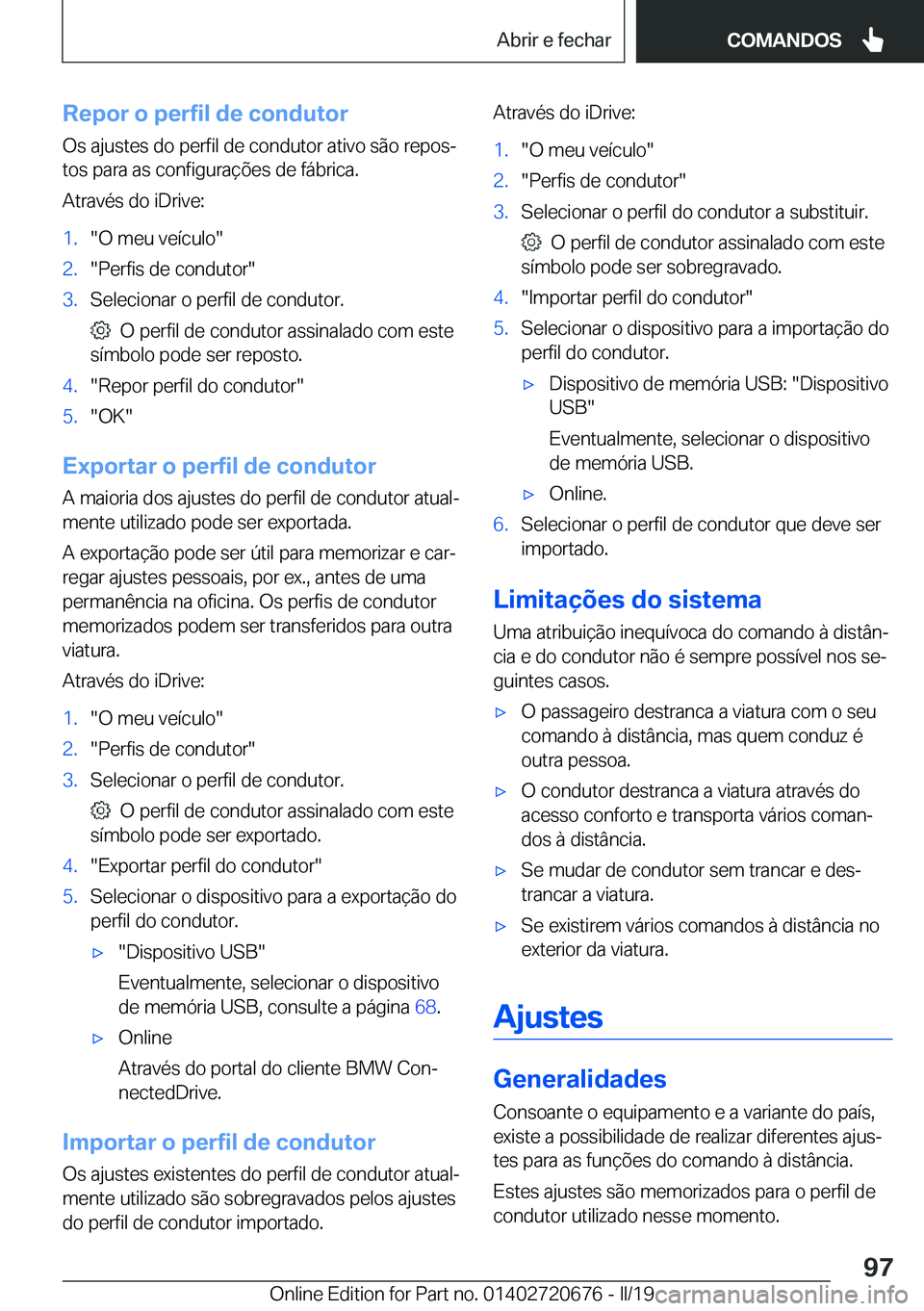 BMW M5 2019  Manual do condutor (in Portuguese) �R�e�p�o�r��o��p�e�r�f�i�l��d�e��c�o�n�d�u�t�o�r
�O�s��a�j�u�s�t�e�s��d�o��p�e�r�f�i�l��d�e��c�o�n�d�u�t�o�r��a�t�i�v�o��s�ã�o��r�e�p�o�sª
�t�o�s��p�a�r�a��a�s��c�o�n�f�i�g�u�r�a�